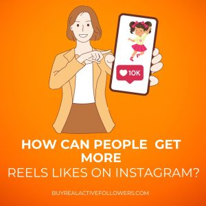 How Can People Get More Reels Likes on Instagram