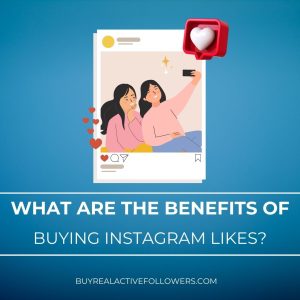 What Are the Benefits of Buying Instagram Likes