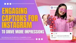 98+ Captions for Instagram to Drive More Impressions