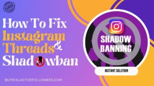 How To Fix Threads And Instagram Shadowban In 2024