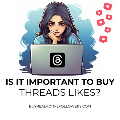 Is It Important to Buy Threads Likes
